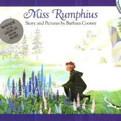Miss Rumphius written and illustrated by Barbara Cooney