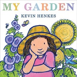 My Garden written and illustrated by Kevin Henkes